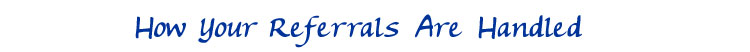 How your referrals are handled